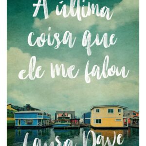 A última coisa que ele me falou (Livro que deu origem à série da Apple TV)