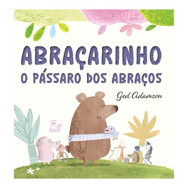 Abraçarinho - O pássaro dos abraços: O pássaro dos abraços