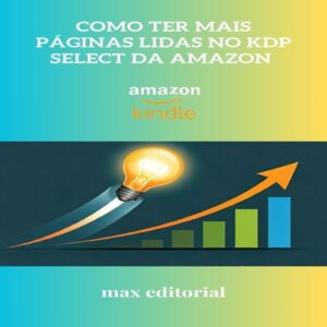 Como Ter Mais Páginas Lidas no KDP Select da Amazon (COMO FAZER SUCESSO NA AMAZON)