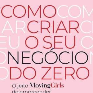 Como criar o seu negócio do zero: O jeito Moving Girls de empreender