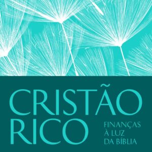 Cristão rico: Finanças à luz da bíblia