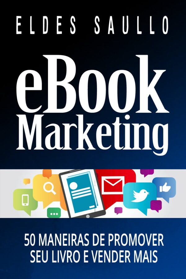 E-book Marketing: 50 Maneiras de Promover Seu Livro e Vender Mais (Livros Que Vendem)