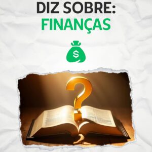 O que a Bíblia diz sobre: Finanças