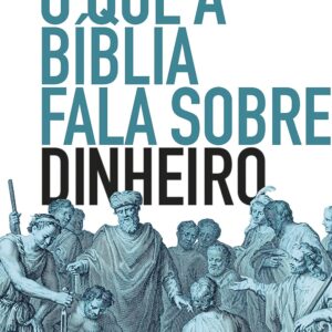 O que a Bíblia fala sobre dinheiro