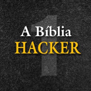 A Bíblia Hacker - Volume 1 de 12: 3a Edição (2019-2020) (A Bíblia Hacker - 3a edição)