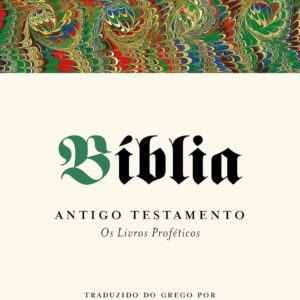 Bíblia – Volume III: Antigo Testamento - Os livros proféticos