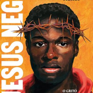 O Jesus negro: O grito antirracista da Bíblia