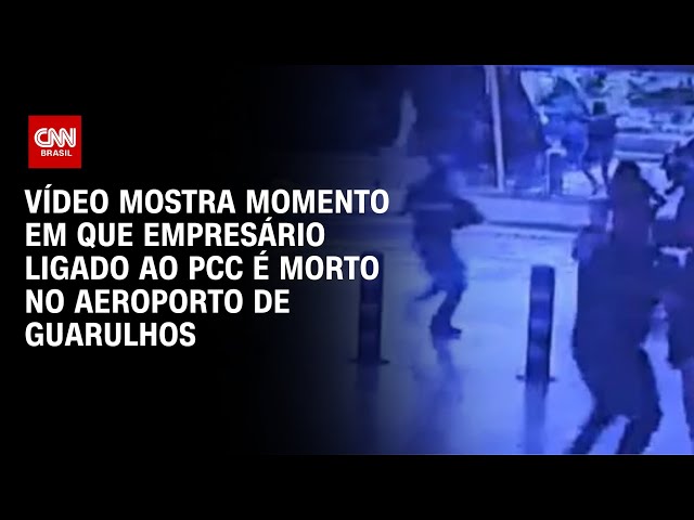 Vídeo: veja momento em que empresário é executado pelo PCC no Aeroporto de Guarulhos | CNN BRASIL