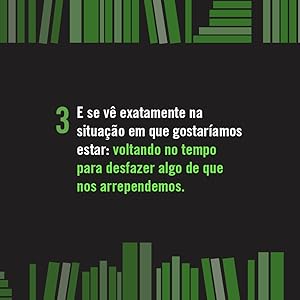 ela pode voltar no tempo e desfazer seus arrependimentos