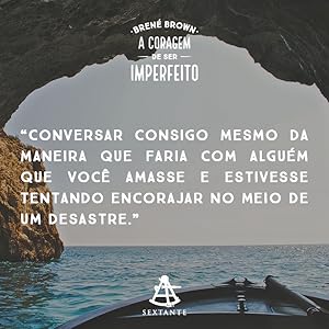 brene brown, a coragem de ser imperfeito