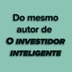 Do mesmo autor de O Investidor Inteligente