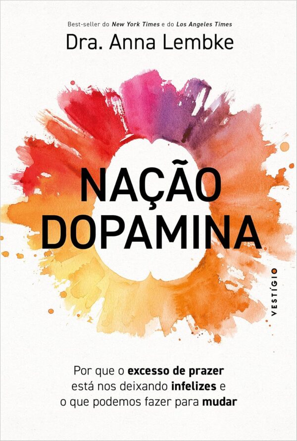 Nação dopamina: Por que o excesso de prazer está nos deixando infelizes e o que podemos fazer para mudar (leia também Nação tarja preta) - Image 2