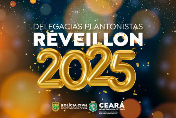 Réveillon 2025: confira os horários das delegacias plantonistas da Polícia Civil do Ceará