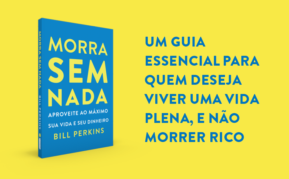 Morra sem nada; Bill Perkins; Negócios; Editora Intrínseca