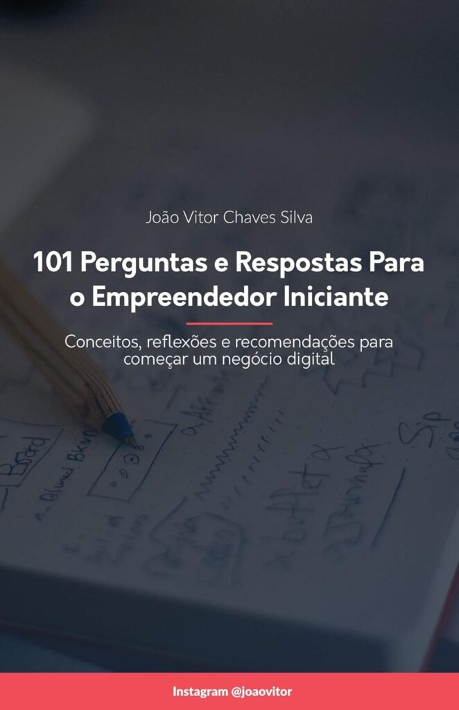 101 Perguntas e Respostas para o Empreendedor Iniciante: Conceitos, reflexões e recomendações para começar um negócio digital 3 61aIX4EnNAL. SL1500