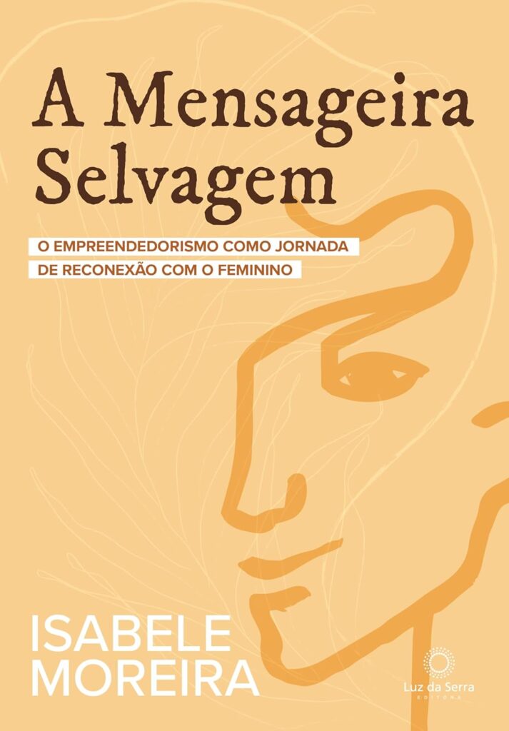 A Mensageira Selvagem: O empreendedorismo como jornada de reconexão com o feminino 3 710UEnTZWcL. SL1500