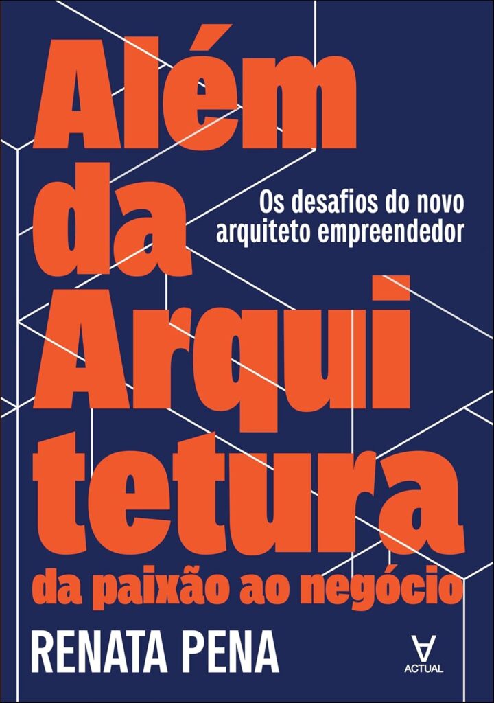 Além da Arquitetura: da Paixão ao Negócio: os Desafios do Novo Arquiteto Empreendedor 5 717kYnLdTL. SL1500
