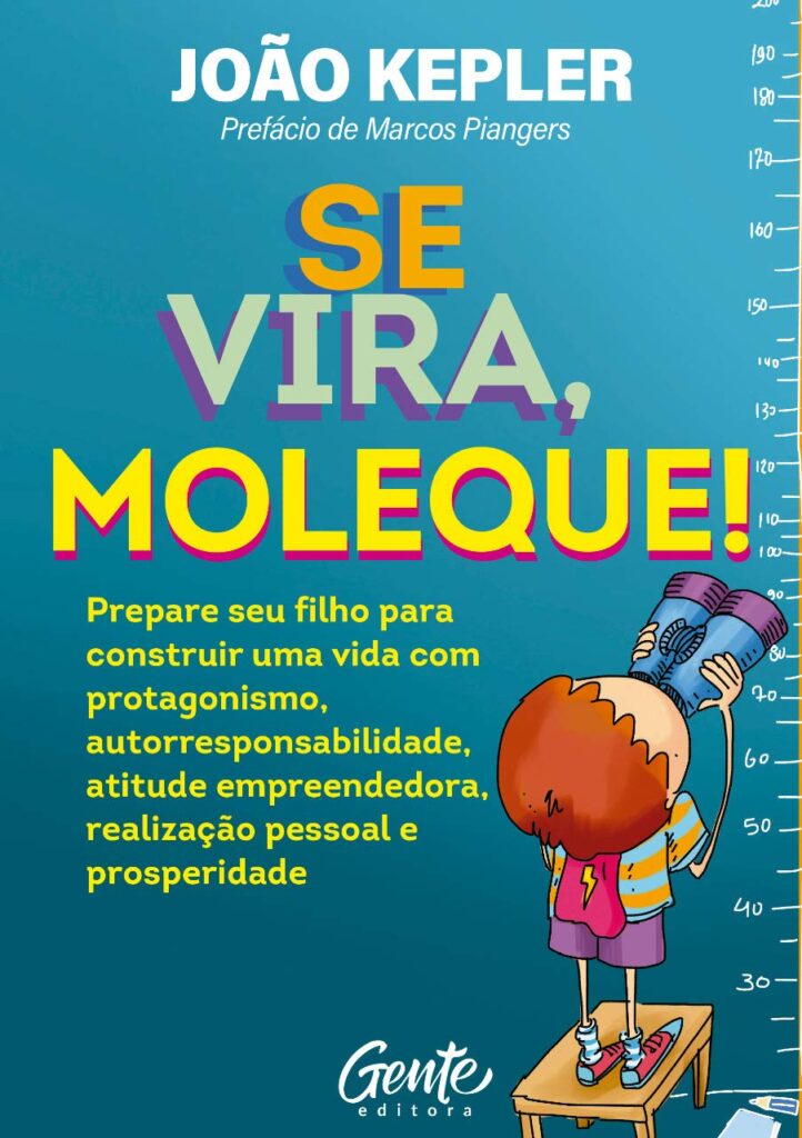 Se Vira, Moleque!: Prepare seu filho para construir uma vida com protagonismo, autorresponsabilidade, atitude empreendedora, realização pessoal e prosperidade. 4 71aFnWYibdL. SL1280